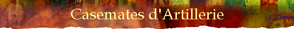 Casemates d'Artillerie