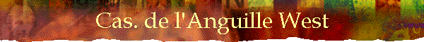 Cas. de l'Anguille West