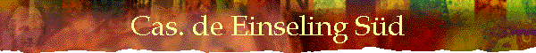 Cas. de Einseling S�d