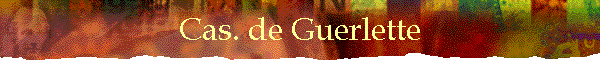 Cas. de Guerlette